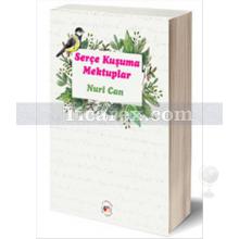 Serçe Kuşuma Mektuplar | Nuri Can