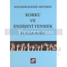 Potansiyelinizi Arttırın - Korku ve Endişeyi Yenmek | Joseph Murphy