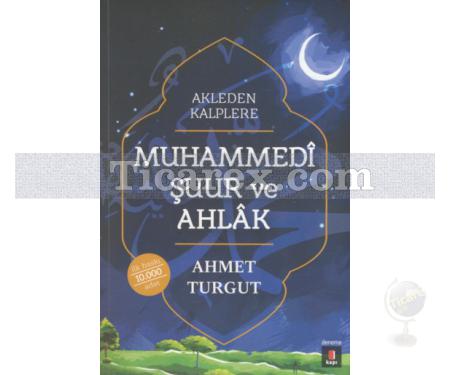 Muhammedi Şuur ve Ahlak | Akleden Kalplere | Ahmet Turgut - Resim 1