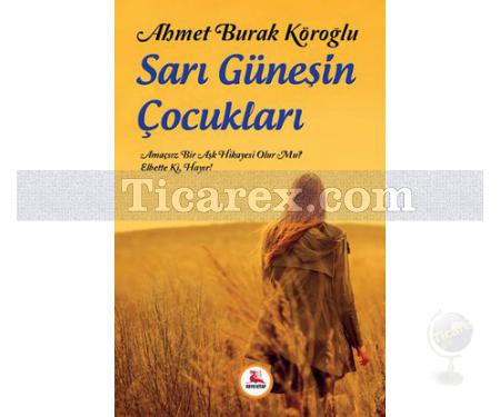 Sarı Güneşin Çocukları | Ahmet Burak Köroğlu - Resim 1