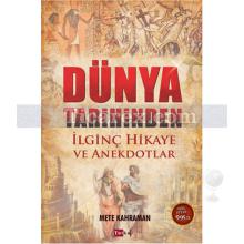 Dünya Tarihinden İlginç Hikaye ve Anekdotlar | Mete Kahraman