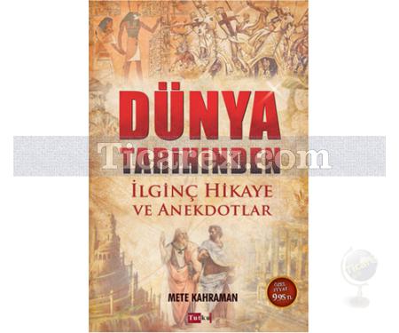 Dünya Tarihinden İlginç Hikaye ve Anekdotlar | Mete Kahraman - Resim 1