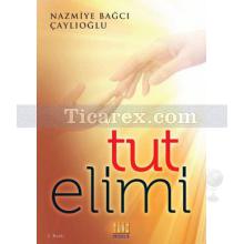 Tut Elimi | Nazmiye Bağcı Çaylıoğlu