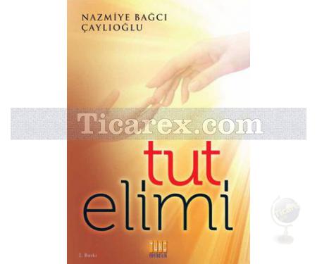 Tut Elimi | Nazmiye Bağcı Çaylıoğlu - Resim 1