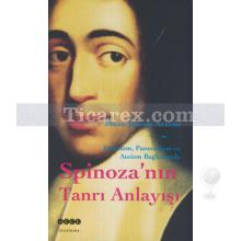 Spinoza'nın Tanrı Anlayışı | Panteizm, Panenteizm ve Ateizm Bağlamında | Musa Kazım Arıcan