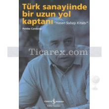 Türk Sanayiinde Bir Uzun Yol Kaptanı | Hasan Subaşı Kitabı | Pembe Candaner
