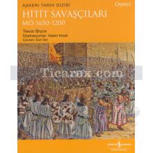 Hitit Savaşçıları | MÖ 1650-1200 | Trevor Bryce