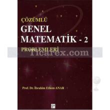 Çözümlü Genel Matematik Problemleri 2 | İbrahim Ethem Anar