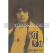 Kül Vakti | Ayşen Açan Akgül