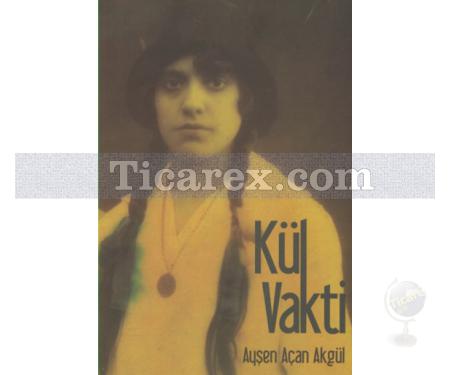 Kül Vakti | Ayşen Açan Akgül - Resim 1