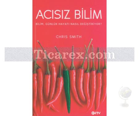 Acısız Bilim | Bilim Günlük Hayatı Nasıl Değiştiriyor? | Chris Smith - Resim 1