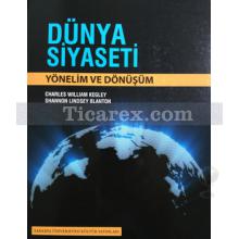 Dünya Siyaseti | Yönelim ve Dönüşüm | Charles William Kegley, Shannon Lindsey Blanton