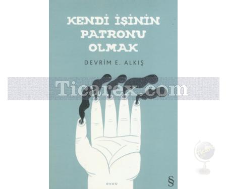 Kendi İşinin Patronu Olmak | Devrim E. Alkış - Resim 1