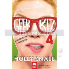 Geek Kız 4 | Arkadaşlar Arasında | Holly Smale