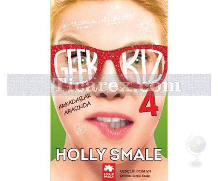 Geek Kız 4 | Arkadaşlar Arasında | Holly Smale - Resim 1