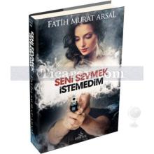 Seni Sevmek İstemedim | Fatih Murat Arsal