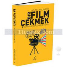 Bir Film Çekmek | Kompozisyon - Senaryo - Kurgu | Mehmet Arslantepe