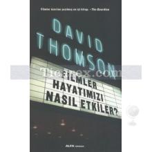 Filmler Hayatımızı Nasıl Etkiler? | David Thomson