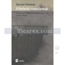 Filmlerle Hatırlamak | Toplumsal Travmaların Sinemada Temsil Edilişi | Sevcan Sönmez