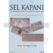 Sel Kapanı | Sel Üzerinden Siyaset, Ticaret ve Devlet Sırrı | Ayşe Sevtap Uzun