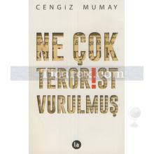Ne Çok Terörist Vurulmuş | Cengiz Mumay