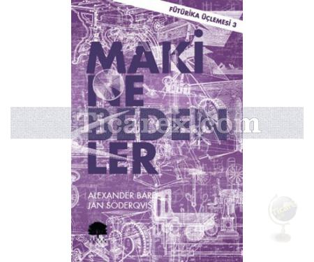 Makine Bedenler | Fütürika Üçlemesi 3 | Alexander Bard, Jan Söderqvist - Resim 1