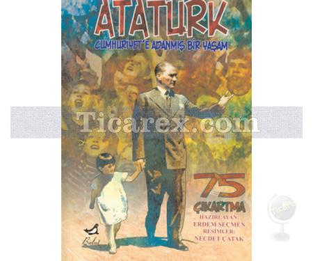 Atatürk | Cumhuriyet'e Adanmış Bir Yaşam - 75 Çıkartma | Erdem Seçmen - Resim 1