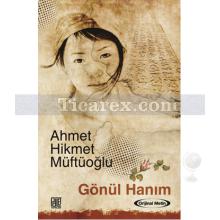Gönül Hanım | Ahmet Hikmet Müftüoğlu
