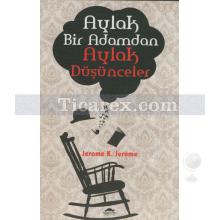 Aylak Bir Adamdan Aylak Düşünceler | Jerome K. Jerome