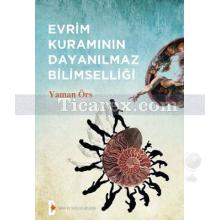 Evrim Kuramının Dayanılmaz Bilimselliği | Yaman Örs