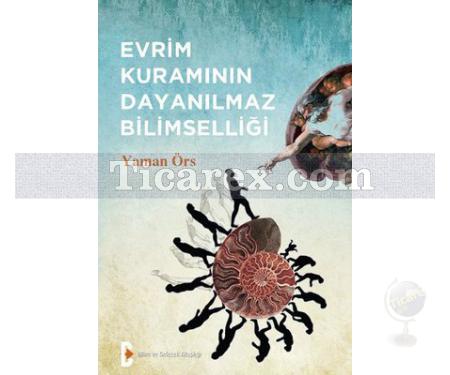 Evrim Kuramının Dayanılmaz Bilimselliği | Yaman Örs - Resim 1