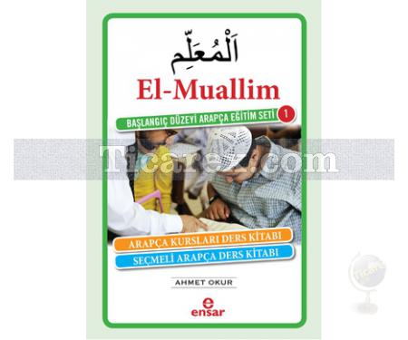 El-Muallim | Başlangış Düzeyi Arapça Eğitim Seti 1 | Ahmet Okur - Resim 1