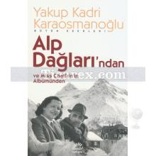 Alp Dağları'ndan ve Miss Chalfrin'in Albümünden | Yakup Kadri Karaosmanoğlu