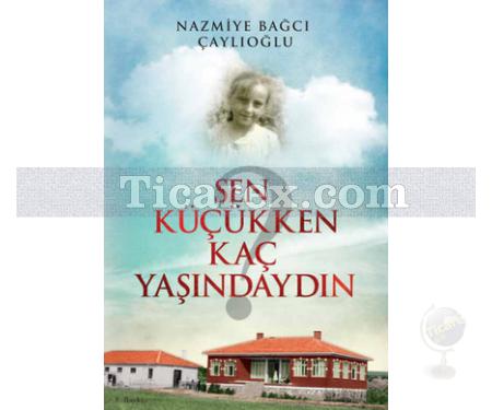 Sen Küçükken Kaç Yaşındaydın | Nazmiye Bağcı Çaylıoğlu - Resim 1