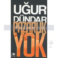 Pazarlık Yok | Uğur Dündar