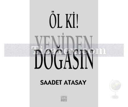 Öl ki ! Yeniden Doğasın | Saadet Atasay - Resim 1