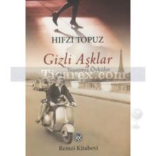 Gizli Aşklar | Yaşanmış Öyküler | Hıfzı Topuz