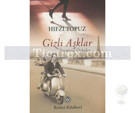 Gizli Aşklar | Yaşanmış Öyküler | Hıfzı Topuz - Resim 1