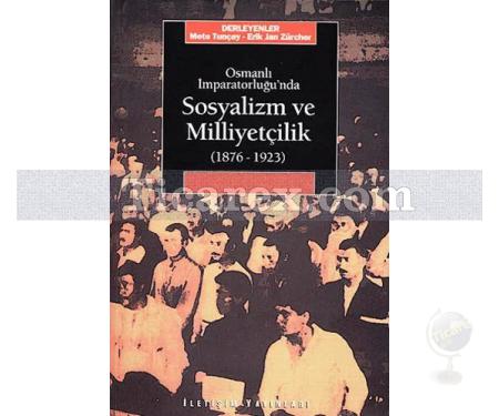 Osmanlı İmparatorluğu'nda Sosyalizm ve Milliyetçilik (1876-1923) | Derleme (Mete Tunçay, Erik Jan Zürcher) - Resim 1