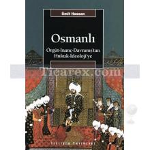Osmanlı | Örgüt - İnanç - Davranış'tan Hukuk - İdeoloji'ye | Ümit Hassan