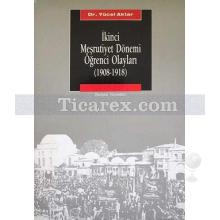 İkinci Meşrutiyet Dönemi Öğrenci Olayları | (1908-1918) | Yücel Aktar