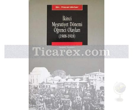 İkinci Meşrutiyet Dönemi Öğrenci Olayları | (1908-1918) | Yücel Aktar - Resim 1