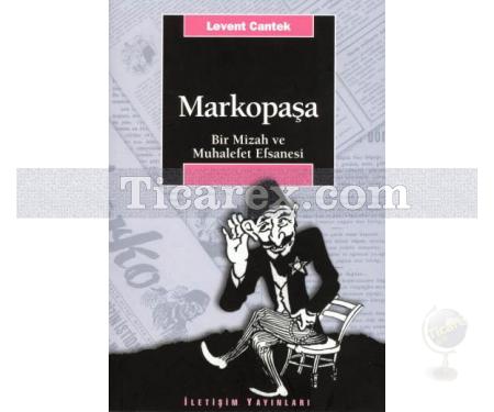 Markopaşa | Bir Mizah ve Muhalefet Efsanesi | Levent Cantek - Resim 1