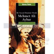 Bir Siyasal Düşünür Olarak - Mehmet Ali Aybar | Barış Ünlü