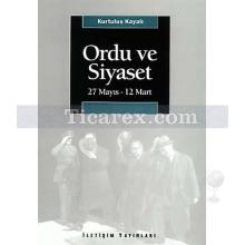 Ordu ve Siyaset | 27 Mayıs - 12 Mart | Kurtuluş Kayalı