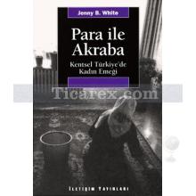 Para İle Akraba | Kentsel Türkiye'de Kadın Emeği | Jenny B. White