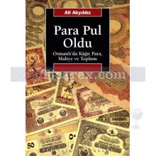 Para Pul Oldu | Osmanlı'da Kâğıt Para, Maliye ve Toplum | Ali Akyıldız