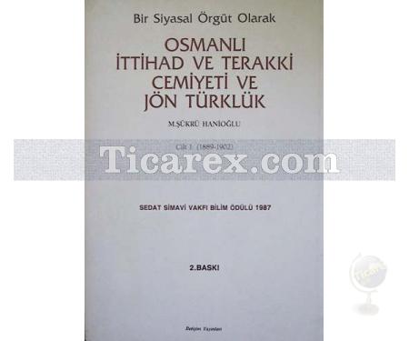 Bir Siyasal Örgüt Olarak - Osmanlı İttihad ve Terakki Cemiyeti ve Jön Türklük | M. Şükrü Hanioğlu - Resim 1