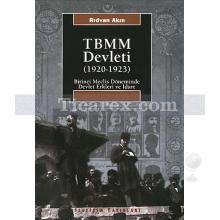 TBMM Devleti (1920-1923) | Birinci Meclis Döneminde Devlet Erkleri ve İdare | Rıdvan Akın