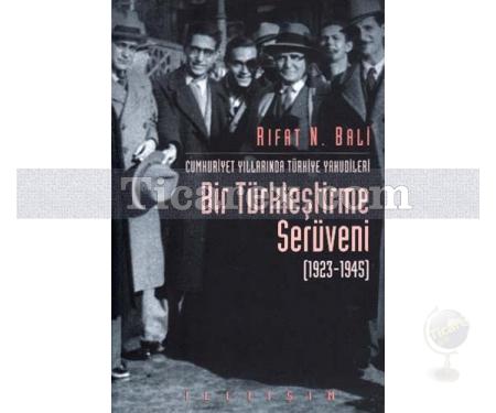 Cumhuriyet Yıllarında Türkiye Yahudileri - Bir Türkleştirme Serüveni 1923-1945 | Rıfat N. Bali - Resim 1